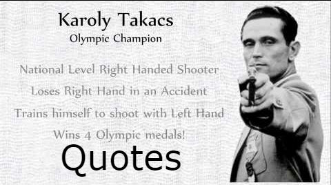 Karoly Takacs Quotes