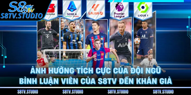 Ảnh hưởng tích cực của đội ngũ bình luận viên của S8TV đến khán giả 